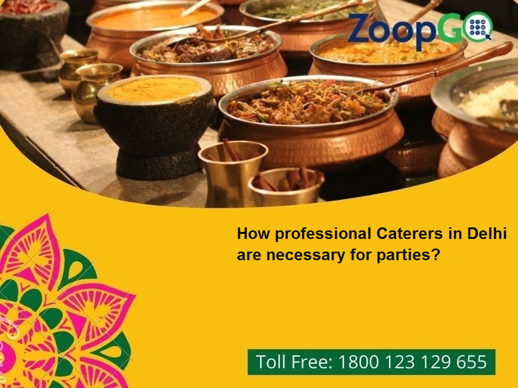 How professional Caterers in Delhi are necessary for parties?