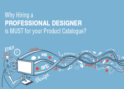 Why Hiring a Professional Designer is MUST for your Product Catalogue?