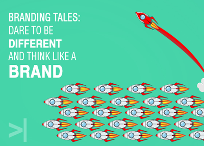 Branding Tales: Dare to be Different and Think Like a Brand