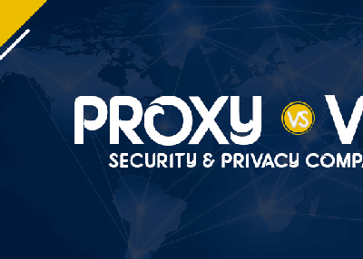 Proxy vs VPN – Here’s What You Need to Know about Privacy