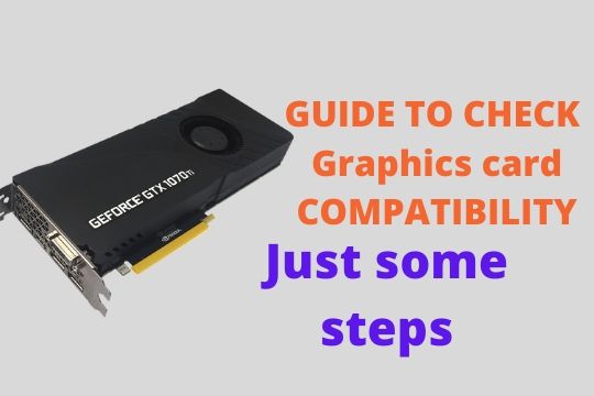 How to know if a graphics card is compatible