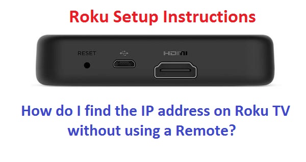 How do I find the IP address on Roku TV without using a Remote?