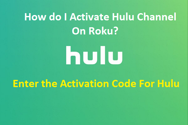 How do I Activate Hulu Channel On Roku?