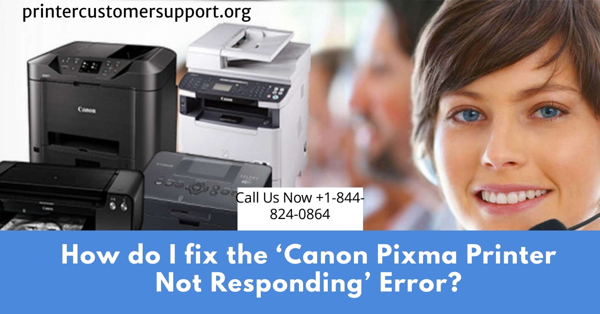 How do I fix the ‘Canon Pixma Printer Not Responding’ Error?