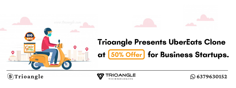 Trioangle Presents UberEats Clone At Flat 50% Offer for Business Startups.