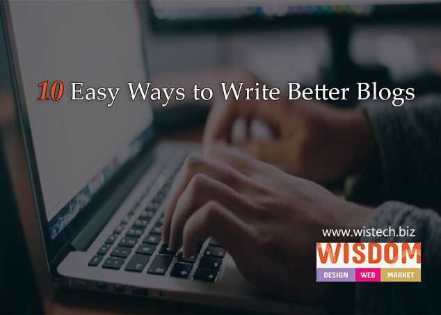 10 Easy Ways to Write Better Blogs