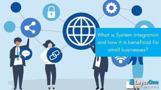 What is System Integration and how it is beneficial for small businesses?
