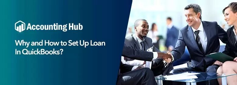 Why and how to set up loan in quickbooks?
