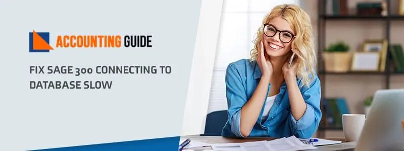How to fix sage 300 connecting to database slow
