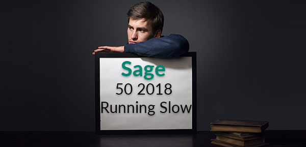 How to fixed sage 50 2018 running slow.