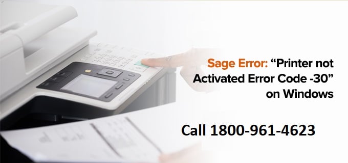 How to Fix Sage 50 Printer Not Activated Error Code 30?