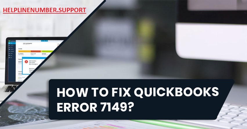 How to Fix QuickBooks Error 7149?