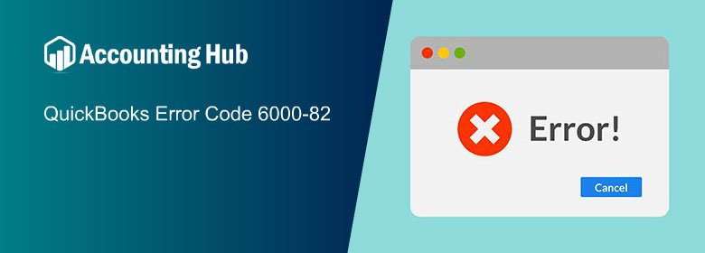 How to fix QuickBooks Error Code 6000-82?