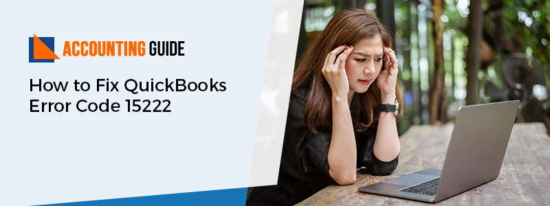 How to Fix QuickBooks Error Code 15222