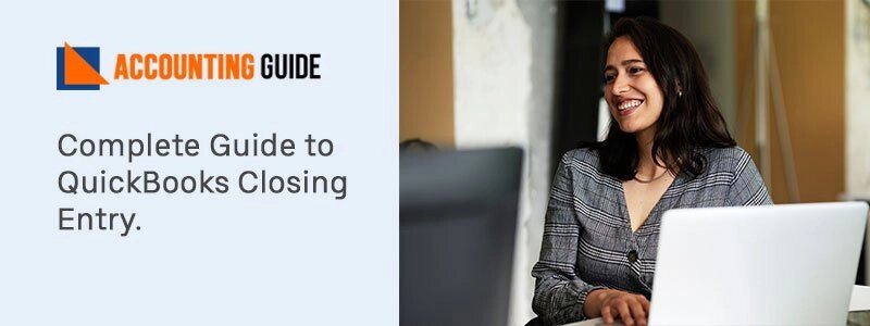 Complete guide to quickbooks closing entry.