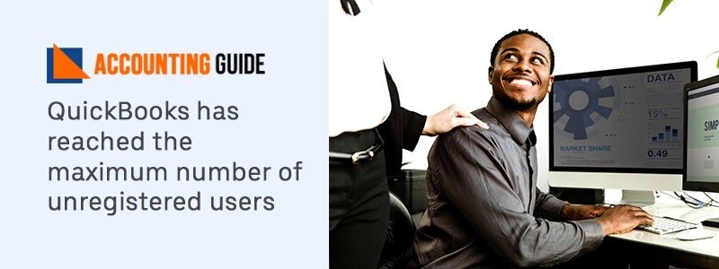 Quickbooks has reached the maximum number of unregistered users?