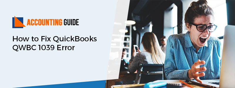 How to Fix QuickBooks QBWC 1039 Error