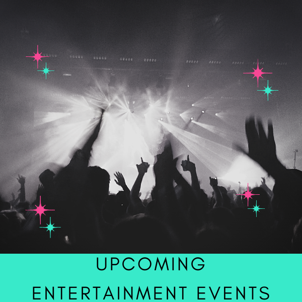 upcoming entertainment events