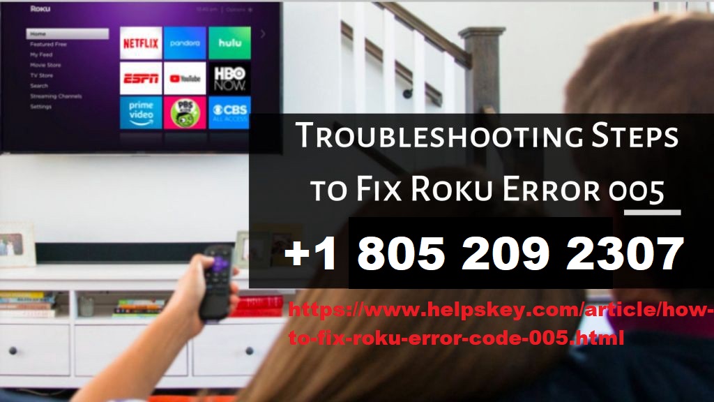 Easy troubleshooting to fix Roku error code 005 |+1 805 209 2307|