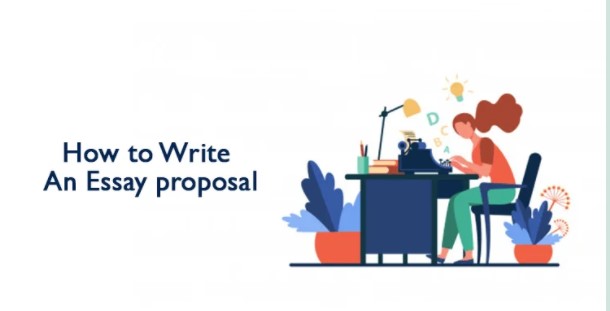 How to Write an Essay Proposal In 2022