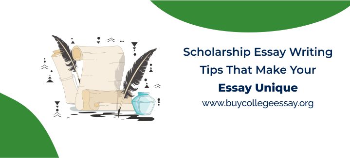 Best Scholarship Essay Writing Tips That Make Your Essay Unique