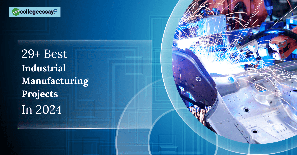 29+ Best Industrial Manufacturing Projects In 2024