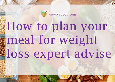 How to plan your meal for weight loss expert advice