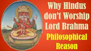 Why Hindus do not Worship Brahma