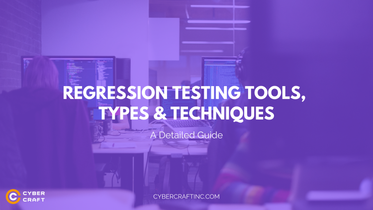 REGRESSION TESTING TOOLS, TYPES & TECHNIQUES – A DETAILED GUIDE TO REGRESSION TESTING