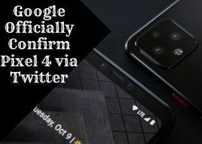 Google Officially Confirm Pixel 4 via Twitter
