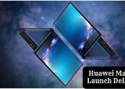 Huawei Mate X Launch Delayed