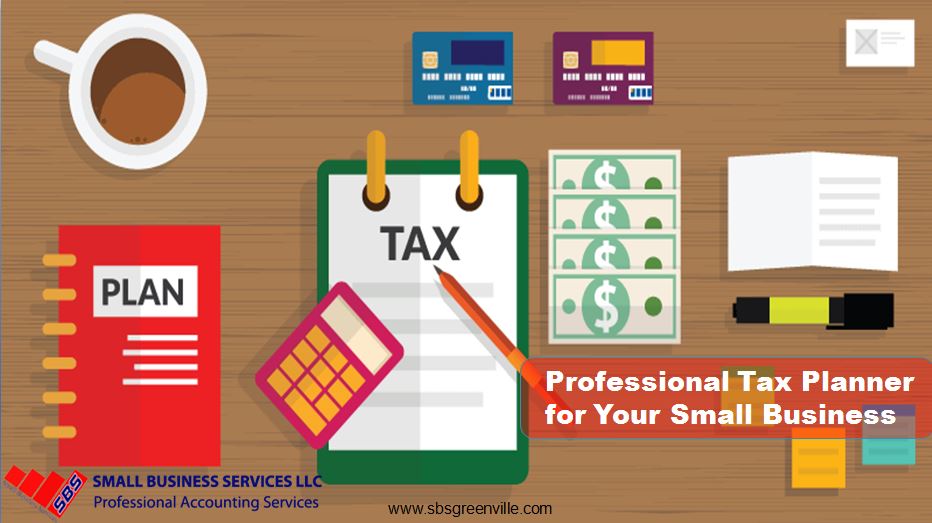 Hire Professional Tax Planner for Small Business Need - SBSGreenville