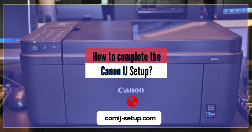How to complete the Canon IJ Setup?