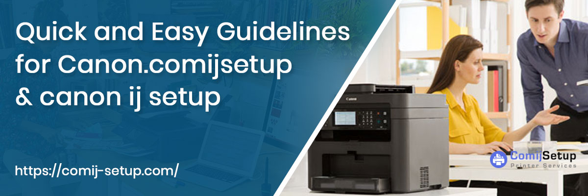 Quick and Easy Guidelines for Canon.comijsetup & canon ij setup