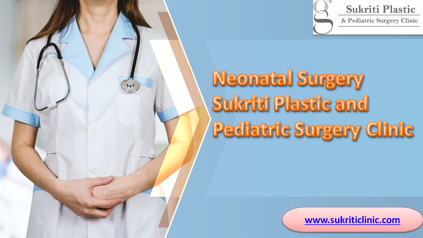 Neonatal Surgery - Sukriti Plastic and Pediatric Surgery Clinic