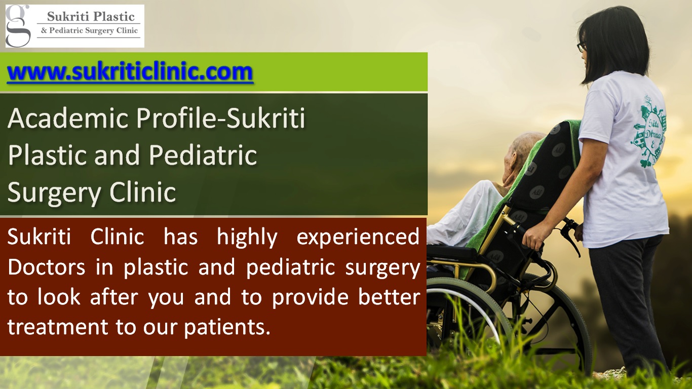 Academic Profile-Sukriti Plastic and Pediatric Surgery Clinic