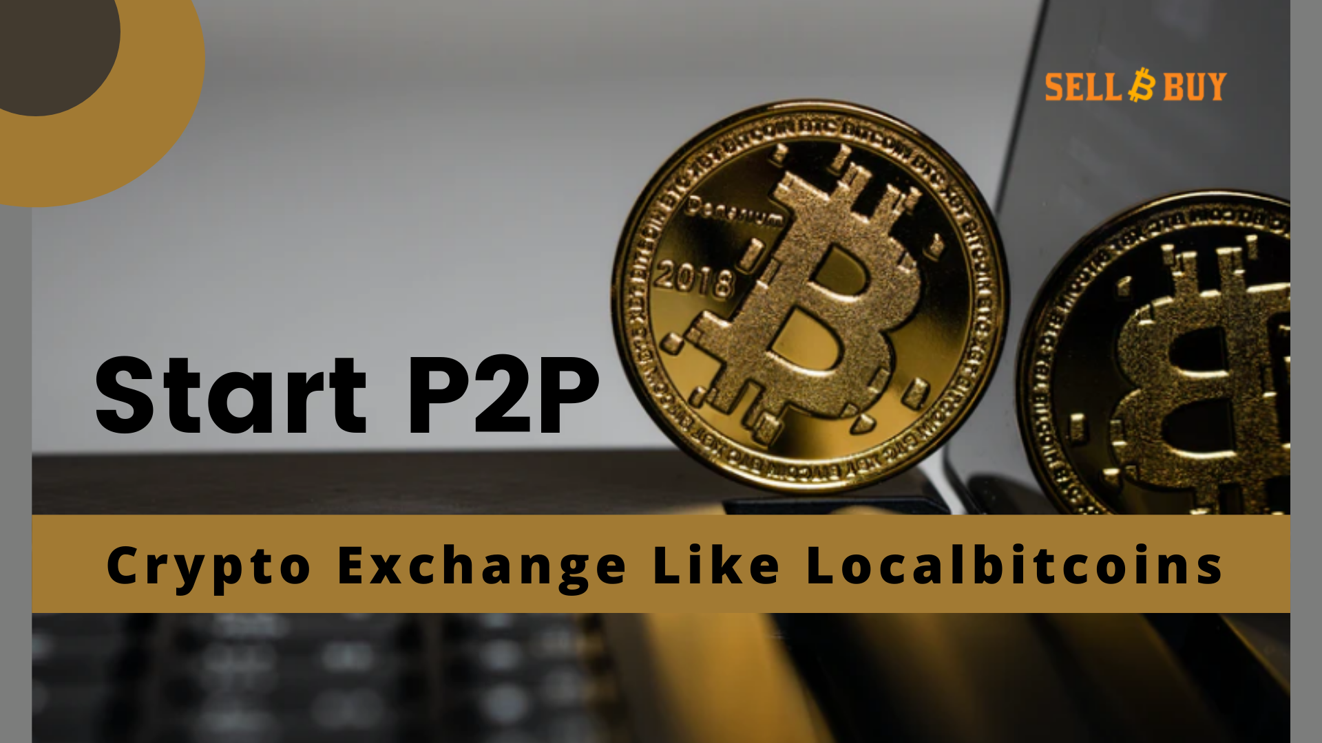 How to Start P2P Cryptocurrency Exchange like Localbitcoins?