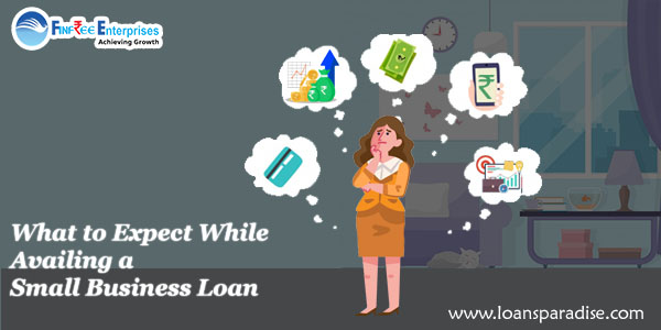 What to Expect While Availing a Small Business Loan?