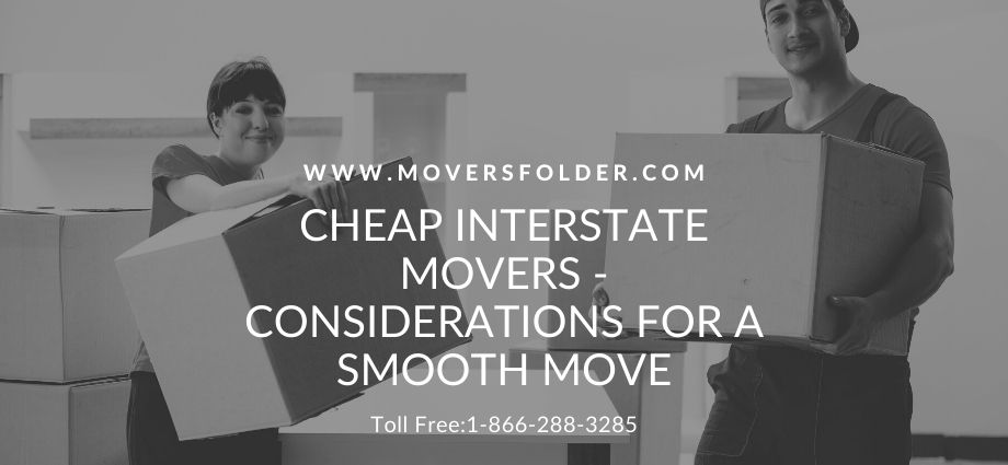 Cheap Interstate Movers – Considerations for a Smooth Move