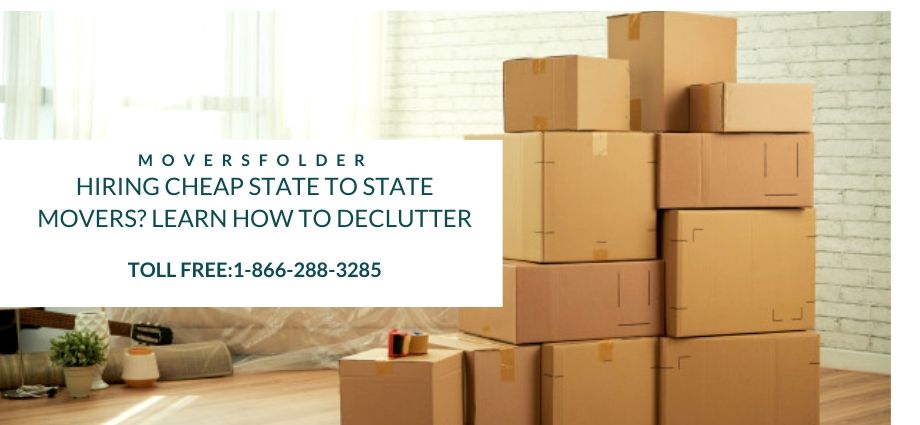 Hiring Cheap State to State Movers? Learn How to Declutter
