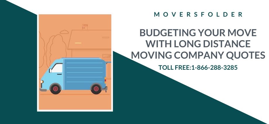 Budgeting Your Move With Long Distance Moving Company Quotes