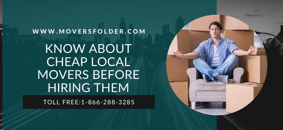 Know About Cheap Local Movers Before Hiring Them