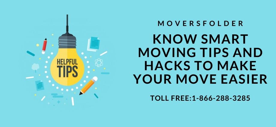 Know Smart Moving Tips and Hacks to Make your Move Easier