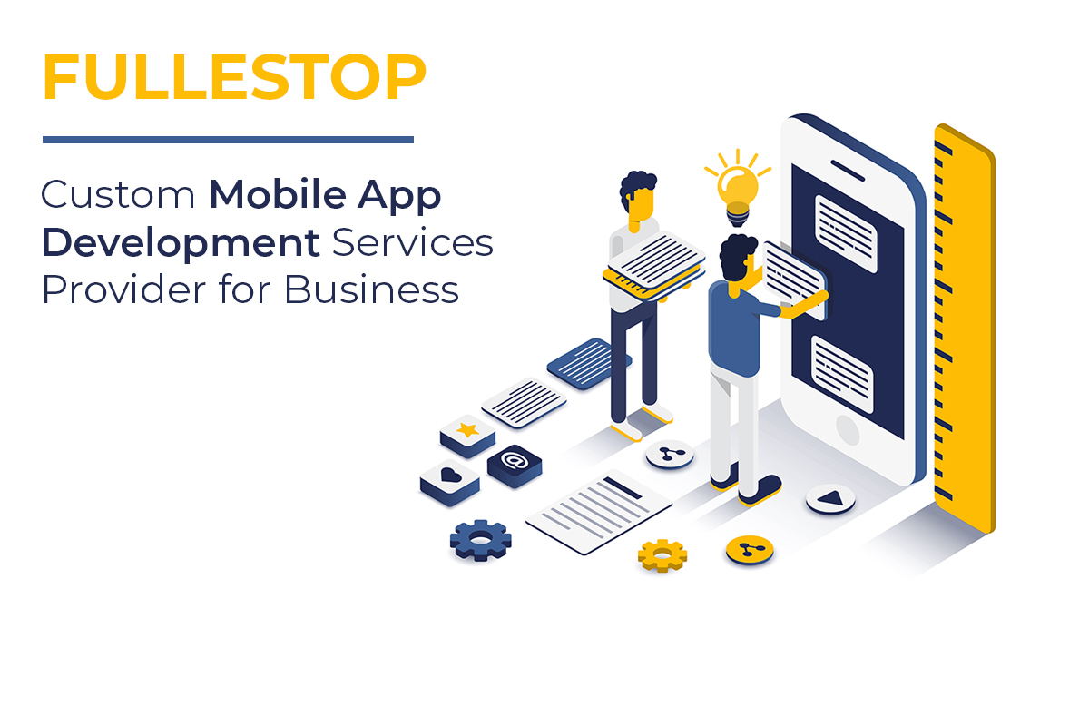 Fullestop - Custom Mobile App Development Services provider for Business