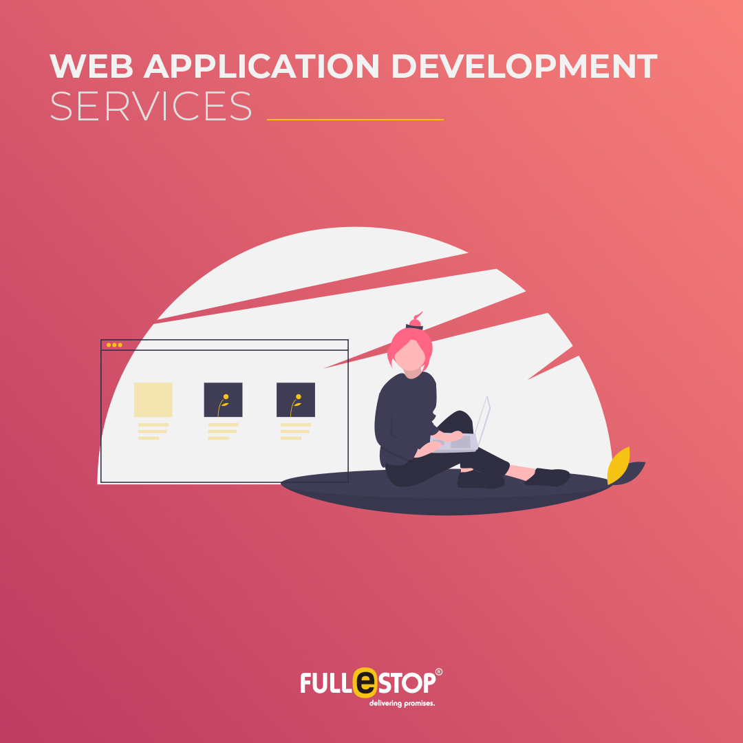 Web Application Development Services in India and UK - Fullestop