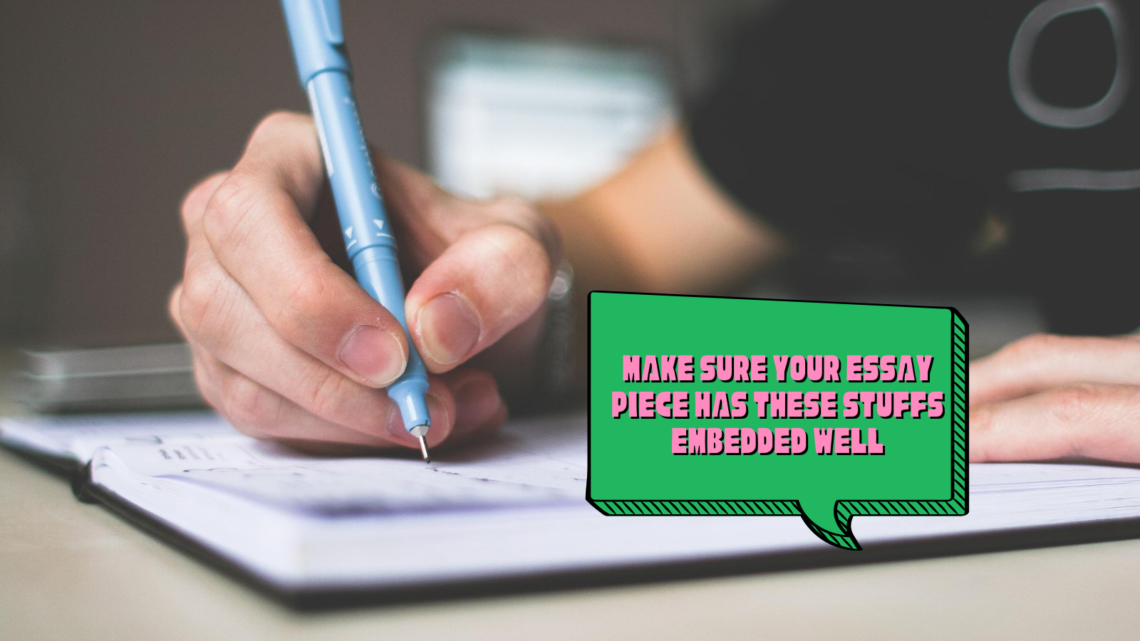 Make Sure Your Essay Piece Has These Stuffs Embedded Well