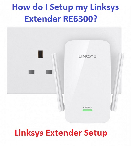 How do I Setup my Linksys Extender RE6300?