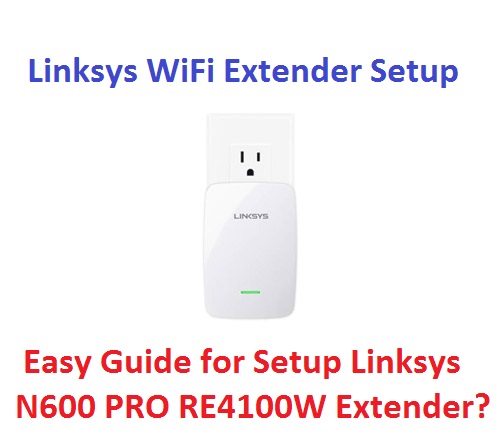 Easy Guide for Setup Linksys N600 PRO RE4100W Extender?