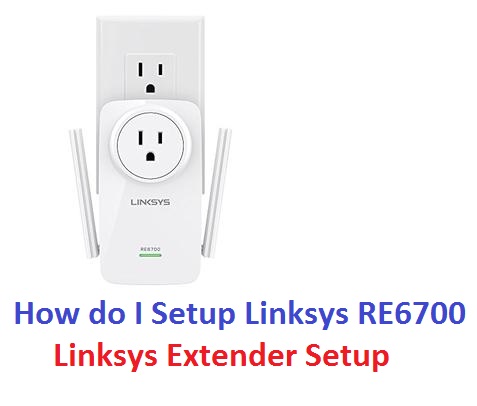 How do I Setup Linksys RE6700?