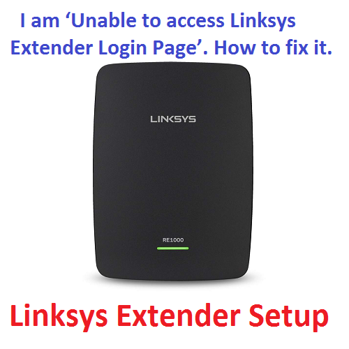I am ‘Unable to access Linksys Extender Login Page’. How to fix it.